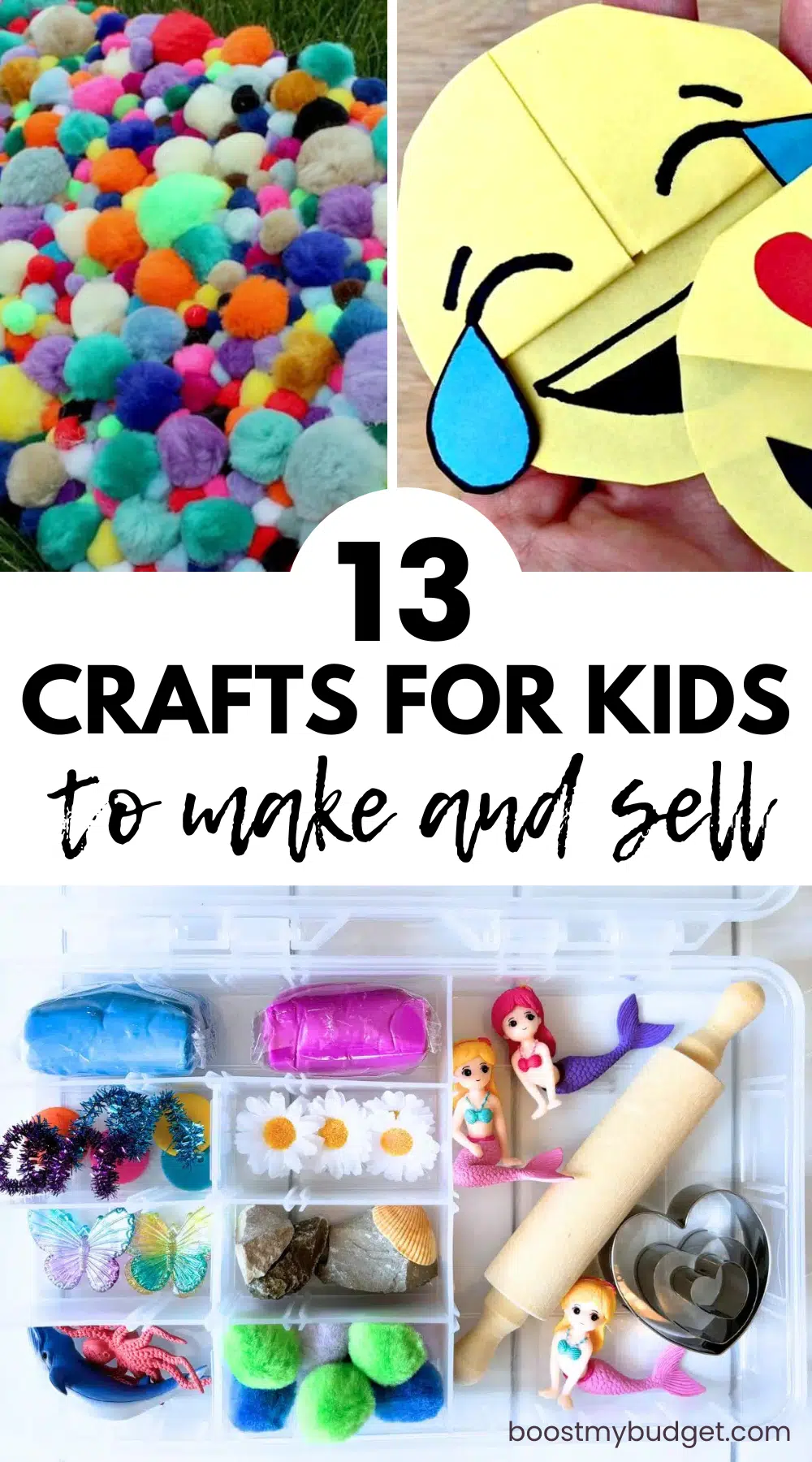 A lively collage of kids' crafts: vibrant pom-poms, emoji paper art, and tidily arranged craft supplies with clay and mermaid figures. Text: "13 Fun Crafts for Kids to Make and Sell.